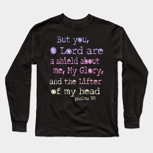 Psalm 3: 3 Lord is a sheild about me Long Sleeve T-Shirt by AlondraHanley